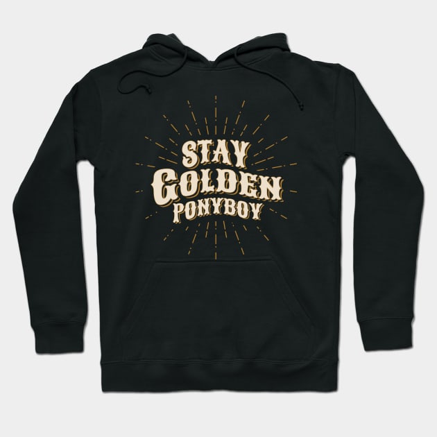 Stay Golden Ponyboy Hoodie by MoodyChameleon